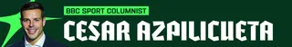 Cesar Azpilicueta's BBC Sport column